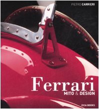FERRARI - Mito & Design a cura di Pietro Carrieri