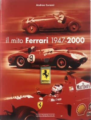 IL MITO FERRARI 1947-2000 a cura di Andrea Curami